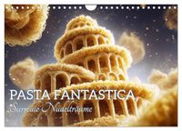Pasta Calvendo Pasta Fantastica. Surreale Nudelträume (Wandkalender 2027 DIN A4 quer)