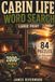 Cabin Life Word Search: 84 Large Print Puzzles for Relaxation & Fun