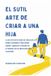 El Libri GmbH El Sutil Arte De Criar a una Hija