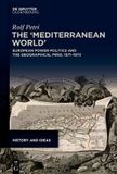 The De Gruyter Oldenbourg History and Ideas 6 - The ‘Mediterranean World’ Hardcover