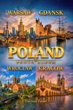 Poland: Warsaw Gdansk Wroclaw Krakow Photo Album: A Photographic Exploration of Poland’s Historic Cities. Dariusz Zaród