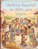Histórias Especiais da Bíblia para Colorir: 25 Desenhos Bíblicos para Crianças: Fé, Amor e Propósito para Crianças