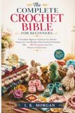 The Complete Crochet Bible for Beginners