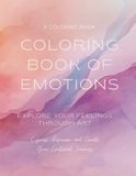 COLORING BOOK OF EMOTIONS: EXPLORE YOUR FEELINGS THROUGH ART