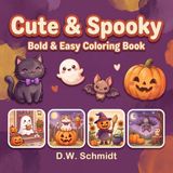 Cute & Spooky: Bold & Easy Coloring Book for Adults and Teens with Adorable Ghosts, Witches, and Cozy Halloween Scenes for Relaxation and Stress Relief