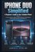 IPHONE Apple IPHONE DUO Simplified - A Beginner’s Guide to Your Foldable iPhone