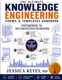 The Ultimate Knowledge Engineering Forms & Templates Handbook: Enterprise AI Documentation Framework (Book 8): 72 Professional Forms, Templates, ... Execution, Oversight & Value Realization