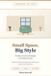 Small Independently Published Small Space, Big Style: Furniture & Decor Strategies for Compact Living: Maximize Function and Beauty in Apartments, Studios, and Tiny Homes Paperback