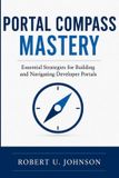 Portal Libri GmbH Portal Compass Mastery: Essential Strategies for Building and Navigating Developer Portals
