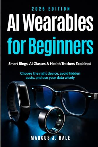 AI Wearables for Beginners: Smart Rings, AI Glasses, Health Trackers & Everyday AI Gadgets Explained
