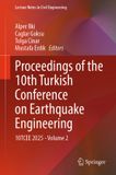 Proceedings Springer Nature Lecture Notes in Civil Engineering: Proceedings of the 10th Turkish Conference on Earthquake Engineering
