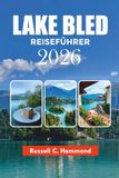 LAKE BLEED REISEFÜHRER 2026