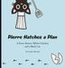 Pierre Willow & Ink Pierre Hatches a Plan