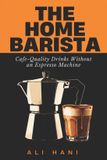 The Libri GmbH The Home Barista Recipe Book