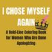 I Chose Myself Again: A Bold-Line 8.5x8.5" Coloring Book for Women Who Are Done Apologizing