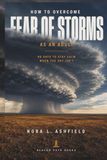 How to Overcome Fear of Storms as an Adult: 90 Days to Stay Calm When the Sky Isn't