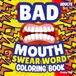 Bad Mouth Funny Swear Word Coloring Book for Adults