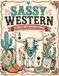 Sassy Western: A Girly Grit Coloring Book of Longhorns, Boots, Blooms, Horses, Desert Charm & Wild Western Whimsy