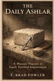 The Daily Ashlar: A Masonic Practice of Small, Faithful Improvement