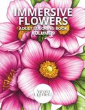 Immersive Flowers Adult Coloring Book, Volume 9