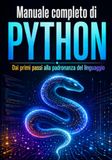 Manuale completo di PYTHON: Dai primi passi alla padronanza del linguaggio