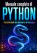 Manuale completo di PYTHON: Dai primi passi alla padronanza del linguaggio