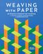 Weaving Storey Publishing Weaving with Paper
