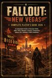 FALLOUT: NEW VEGAS COMPLETE PLAYER’S GUIDE 2026: An Independent Guide to Character Builds, Skills, Perks, Weapons, Factions, Companions, Quests, DLC, Endings & 100% Completion