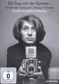 La femme à l'appareil photo - Portrait de la photographe Abisag Tüllmann