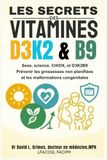 LES SECRETS DES VITAMINES D3, K2 ET B9 QUI PEUVENT VOUS SAUVER LA VIE