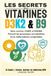 LES SECRETS DES VITAMINES D3, K2 ET B9 QUI PEUVENT VOUS SAUVER LA VIE