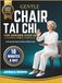 Gentle Chair Tai chi for Seniors Over 60: Step-by-Step Illustrated 21-Day Program to Improve Balance, Ease Joint Stiffness, and Move with Confidence — ... Modifications and Daily Progress Tracker.
