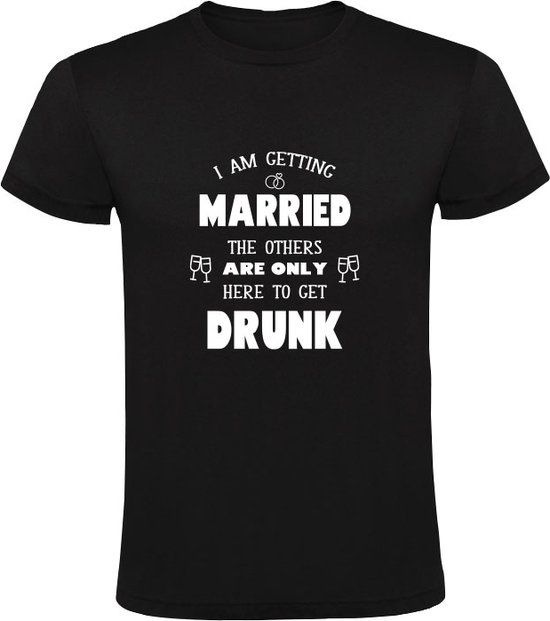Sol's I am getting married the others are only here to get drunk Heren T-shirt - Zwart - 2XL