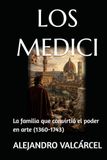 LOS MEDICI: La familia que convirtió el poder en arte (1360-1743)