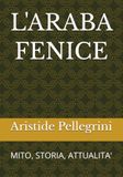 L'ARABA FENICE: MITO, STORIA, ATTUALITA'