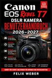 Canon EOS Rebel T7 DSLR Kamera Benutzerhandbuch 2026–2027