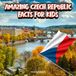 Amazing Czech Republic Facts for Kids