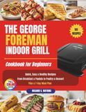 THE George Foreman The George Foreman Indoor Grill Cookbook for Beginners