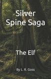 Silver Independently Published Silver Spine Saga: The Elf Paperback