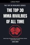 The Libri GmbH The Top 30 Rivalries-The Top 30 MMA Rivalries of all Time