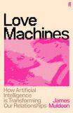 Love Faber & Faber Love Machines: How Artificial Intelligence is Transforming Our Relationships Paperback