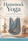 Hammock Yoga: Foundations, Safety, and Accessible Movement