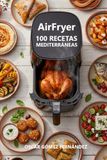 AirFryer 100 Recetas Mediterráneas
