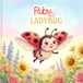 Ruby the Little Ladybug Learns to Fly: A Courage Book for Toddlers Ages 2–5 About Trying New Things — Bedtime Read-Aloud Story