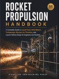 Rocket Propulsion Handbook: A Complete Guide to Liquid Fuels, Solid Motors, Turbopumps, Nozzles, Ion Thrusters, and Launch Vehicle Design for Engineers & Students