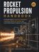 Rocket Propulsion Handbook: A Complete Guide to Liquid Fuels, Solid Motors, Turbopumps, Nozzles, Ion Thrusters, and Launch Vehicle Design for Engineers & Students