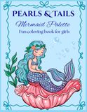 Pearls & Tails Mermaid Palette: Fun Coloring and Activity Book For Kids Ages 5+