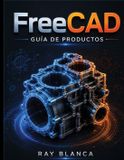 FreeCAD Libri GmbH FreeCAD GUÍA DE PRODUCTOS