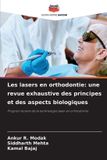 Les OmniScriptum SRL Les lasers en orthodontie: une revue exhaustive des principes et des aspects biologiques
