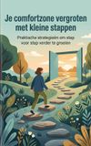 Je Waries B.V. Je comfortzone vergroten met kleine stappen